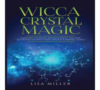 Lisa Miller Wicca Crystal Magic: Learn Wiccan Beliefs, Rituals Magic, & How in White Lisa Miller White