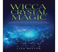 Lisa Miller Wicca Crystal Magic: Learn Wiccan Beliefs, Rituals Magic, & How Lisa Miller Multicolor