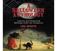 Lisa Morton A Hallowe'en Anthology : Literary & Historical Writings Over the Lisa Morton Multicolor