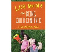 Lisa Murphy on Being Child Centred