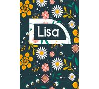 Lisa: Personalized Floral Notebook for Women and Girls | Blank Lined Journal for School Notes With First Name | (6 x 9 inches) 120 Pages | paperback With Colorful Flowers