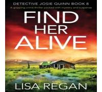 Lisa Regan Find Her Alive: A gripping crime thriller packed with mystery and Lisa Regan Multicolor