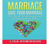 Lisa Robinson Marriage: Save Your Marriage- The Secret to Intimacy and Lisa Robinson Multicolor