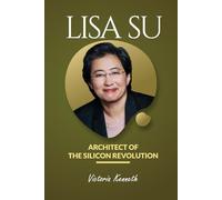 Lisa Su: Architect of the Silicon Revolution