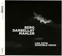 Lisa Tatin, Ensemble Orion - Berg Darbellay Mahler - Lieder