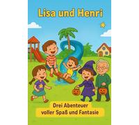 LISA UND HENRI - 3 ABENTEUER IN EINEM BUCH (TEIL 1): Eine BAWERO® Geschichte: Eine BAWERO(R) Geschichte (LISA UND HENRY - ABENTEUER DER GESCHWISTER)