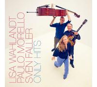Lisa Wahlandt, Paulo Morello & Sven Faller Only Hits (CD) (PRESALE 04/09/2026)
