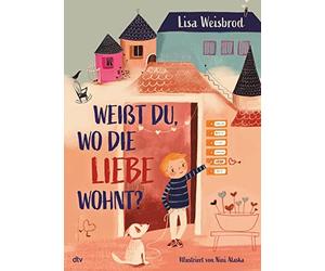 Lisa Weisbrod N Weißt du, wo die Liebe wohnt?: Bilderbuch zum Thema L (Hardback)