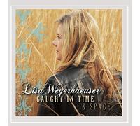 LISA WEYERHAEUSER - Caught in Time & Space