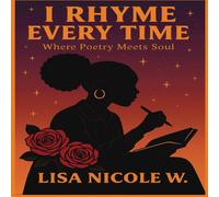 Lisa Williams I RHYME EVERY TIME: Where Poetry Meets Soul Paperback Book Lisa Williams Multicolor