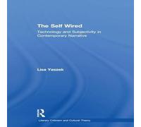 Lisa Yaszek The Self Wired: Technology & Subjectivity in Contemporary Lisa Yaszek Multicolor