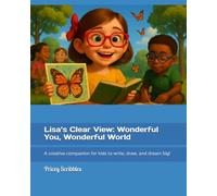 Lisa's Clear View: Wonderful You, Wonderful World: A creative companion for kids to write, draw, and dream big!