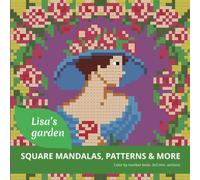 LISA'S GARDEN color by number book, 3x3 mm. sections.: SQUARE MANDALAS, PATTERNS & MORE... (MYSTERY MOSAICS)