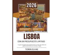 LISBOA CON UN PRESUPUESTO LIMITADO: Guía de viaje de 2026 para disfrutar de la capital de Portugal de forma asequible