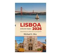 LISBOA GUÍA DE VIAJES 2026: Experimenta la calidez de los portugueses