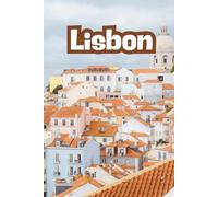 Lisbon: Beautiful Cities, World Wonders, World Cities Collection, Lined Notebook to Write In With Soft Cover Journal 110 pages 6 x 9 in