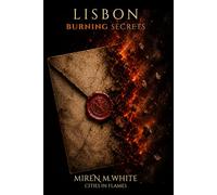Lisbon: Burning secrets: A Dark Romantic Suspense Novel (Cities in Flames)