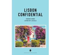 Lisbon Confidential : Escape the Ordinary: authentic, hand-picked, exceptional experiences
