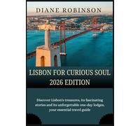 LISBON FOR THE CURIOUS SOUL 2026 EDITION: Explore the City’s History, Neighborhoods & Unforgettable Day Trips