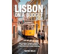 Lisbon on a budget 2026: How to Explore Portugal’s Capital for Less, Cheap Eats, Free Attractions, Smart Itineraries & Money-Saving Tips