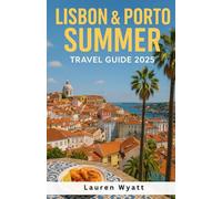 Lisbon & Porto Summer Travel Guide 2025: Explore Coastal Charm, Local Eats, Wine Tours & Tile-Lined Streets of Portugal