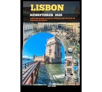 LISBON REISEFÜHRER 2026: Timeless Charm, Colorful Streets, and the Soul of Portugal’s Capital (TRAVELER ROUTES GUIDE)