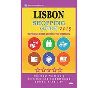 Lisbon Shopping Guide 2019: Best Rated Stores in Lisbon, Portugal - Stores Recommended for Visitors, (Shopping Guide 2019)