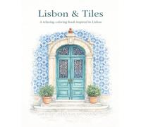 Lisbon & Tiles: A relaxing coloring book inspired in Lisbon