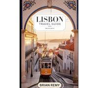 LISBON TRAVEL GUIDE 2025 (2025 WORLD TRAVEL GUIDE COLLECTION)
