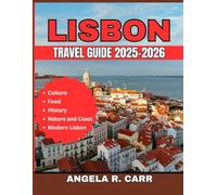 Lisbon Travel Guide 2025-2026: A Comprehensive Guide to Exploring Lisbon’s Culture, Cuisine, History, and Hidden Corners