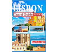 Lisbon Travel Guide 2025-2026: Explore Hidden Gems, Local Food, Scenic Walks, Day Trips, and Practical Tips for a Memorable Portugal Journey