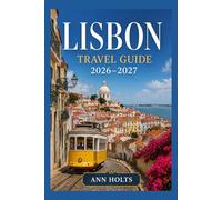 LISBON TRAVEL GUIDE 2026-2027: A Cruise Adventure Book for First-Timers, Solo, Family, and Couples (The All-in-One Travel Guide Series for First-Timers, Solo, Couples, Family & Honeymoon)