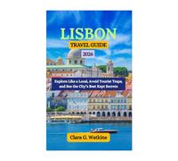 LISBON TRAVEL GUIDE 2026: Explore Like a Local, Avoid Tourist Traps, and See the City’s Best Kept Secrets