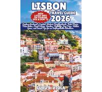 LISBON TRAVEL GUIDE 2026: Explore Portugal’s Capital: Historic Neighborhoods, Fado Music, Tram Rides, Local Cuisine, Beaches, Nightlife, Day Trips, ... an Unforgettable Adventure (Safe Tour Home)