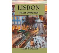 Lisbon Travel guide 2026: Exploring UNESCO Heritage Sites, Museums, Alfama and Belém, Tram 28, Portuguese Cuisine, Fado Music, Sintra Excursions, and Coastal Day Trips