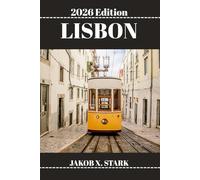 LISBON TRAVEL GUIDE: Your Step-by-Step Guide to Living, Tasting, and Exploring Like a Local