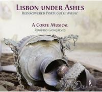 Mercedes Hernandez; David Sagastume; Alice Borciani; Daniel Issa; A Corte Musical; Rogerio Goncalves - Lisbon under Ashes - Rediscovered Portuguese Music