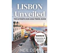 Lisbon Unveiled: The Essential Travel Guide 2025-2026: Explore Historic Charms, Hidden Gems, and Essential Local Secrets for an Unforgettable Trip