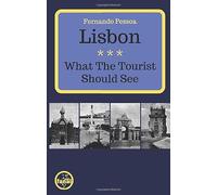 Lisbon: What The Tourist Should See