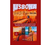 LISBONA GUIDA DI VIAGGIO 2025 2026: Scopri i segreti di Lisbona, la tua guida completa per avventure indimenticabili, consigli da esperti con ... (DETAILED TOP TRAVEL TALES & TIPS GUIDE)