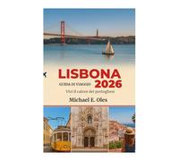 LISBONA GUIDA DI VIAGGIO 2026: Vivi il calore dei portoghesi