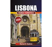 LISBONA GUIDA TURISTICA 2026: Le migliori cose da fare, le gemme nascoste e quando visitarle