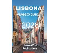 LISBONA VIAGGIO GUIDA 2026: Vivi l'incanto della capitale portoghese