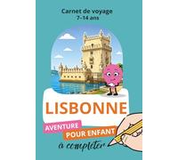 Lisbonne, Carnet de voyage 7-14 ans: Aventure pour enfantt à compléter