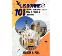 LISBONNE GUIDE DE VOYAGE: 101 choses amusantes et cool à faire à Lisbonne