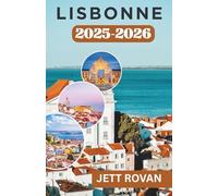 LISBONNE GUIDE DE VOYAGE 2025-2026: saveurs, images et sons de la ville