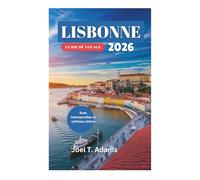 LISBONNE GUIDE DE VOYAGE 2026: Rues intemporelles et rythmes côtiers