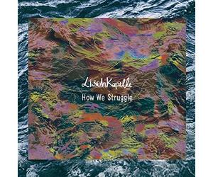 LISCHKAPELLE - HOW WE STRUGGLE CD NEW