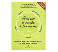 Lise Bourbeau Heal Your Wounds & Find Your True Self (Paperback)