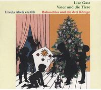 Lise Gast - Ursula Abels liest - Vater und die Tiere & Babubschka und die drei Könige